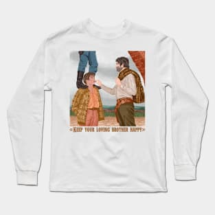 Keep your loving brother happy Long Sleeve T-Shirt